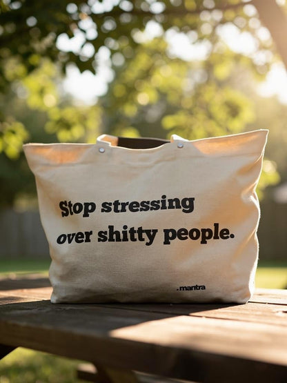 Stop Stressing Over Shitty People - Totebag
