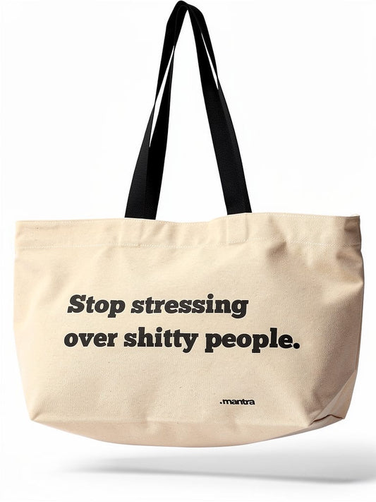 Stop Stressing Over Shitty People - Totebag